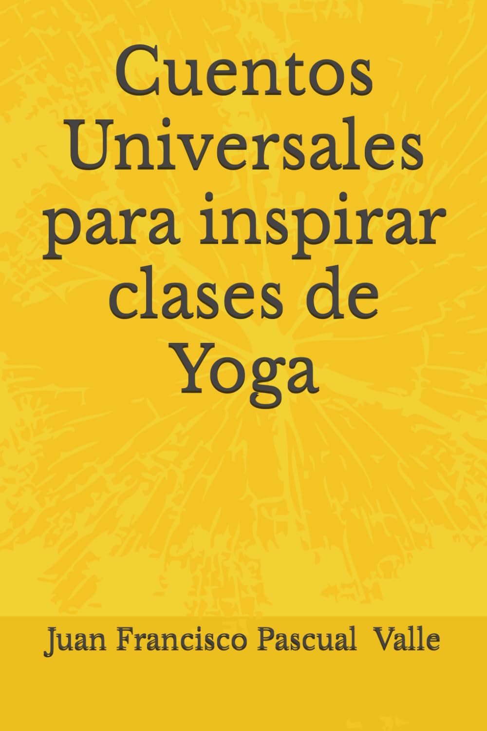Libro: Cuentos Universales para inspirar clases de Yoga. (Cuentos para el Bienestar.) (Spanish Edition)