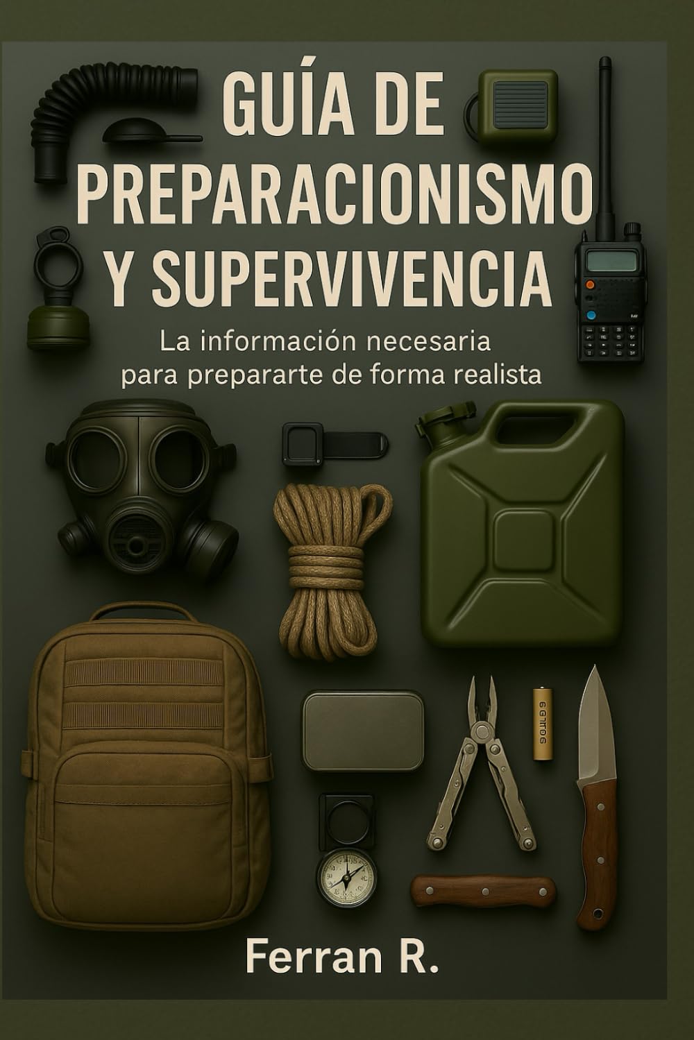 Libro: GUÍA DE PREPARACIONISMO Y SUPERVIVENCIA: La información necesaria para prepararte de forma realista