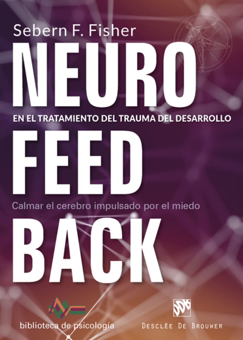 Libro: Neurofeedback en el tratamiento del trauma del desarrollo. Calmar el cerebro imp (Biblioteca de Psicología)