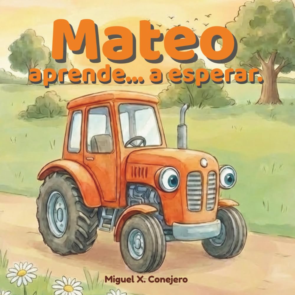 Libro: Mateo el tractor aprende: a esperar (Mateo aprende) (Spanish Edition)
