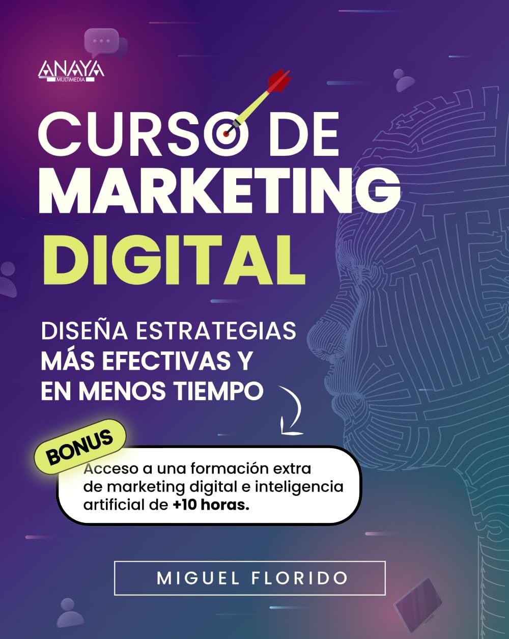 Libro: Curso de Marketing Digital: Diseña estrategias más efectivas y en menos tiempo (TÍTULOS ESPECIALES)