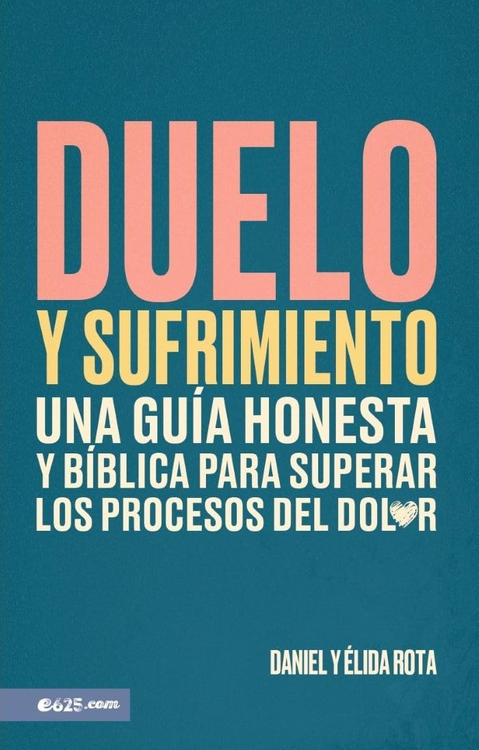 Libro: Duelo y sufrimiento: Una guía honesta y bíblica para superar los procesos de dolor (Grief and Bereavement) (Spanish Edition)