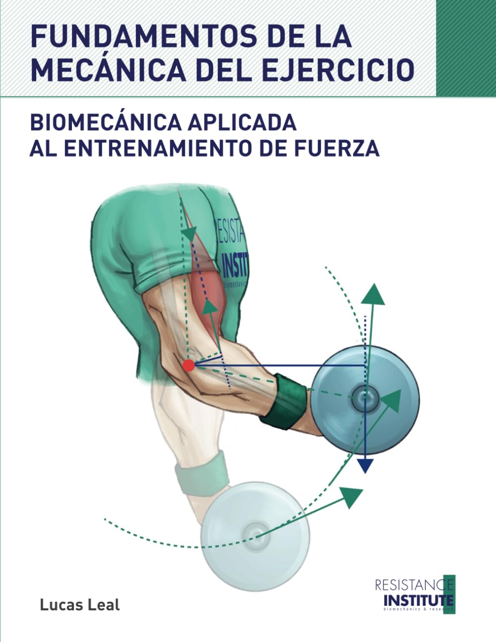Libro: FUNDAMENTOS DE LA MECÁNICA DEL EJERCICIO: Biomecánica aplicada al entrenamiento de Fuerza