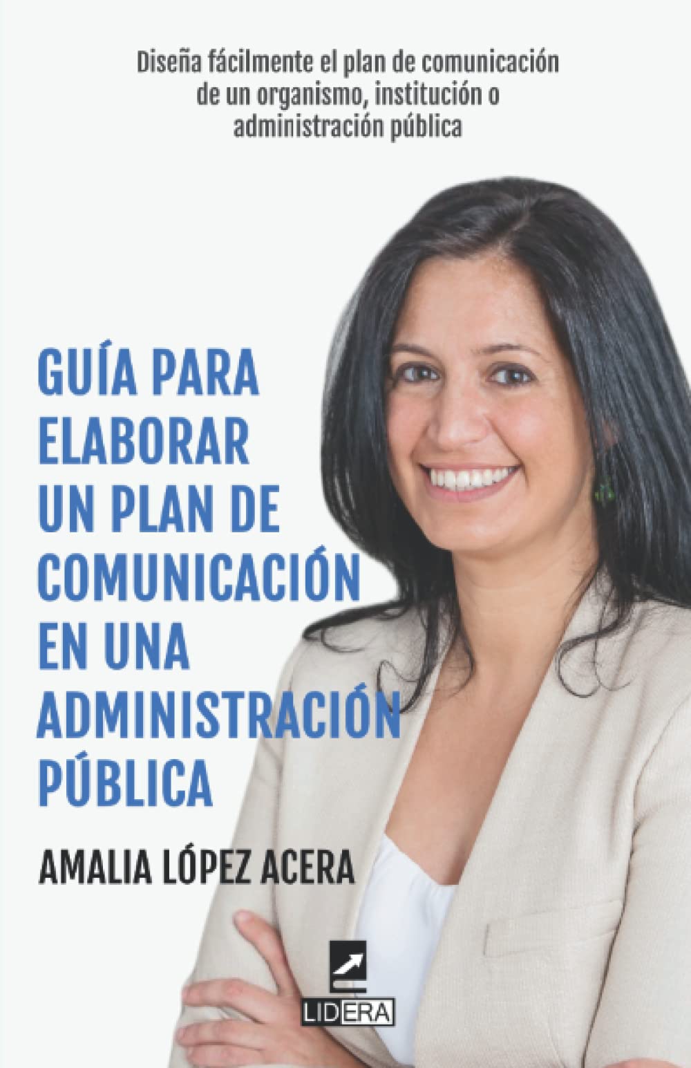 Libro: Guía para elaborar un plan de comunicación en una administración pública (Spanish Edition)