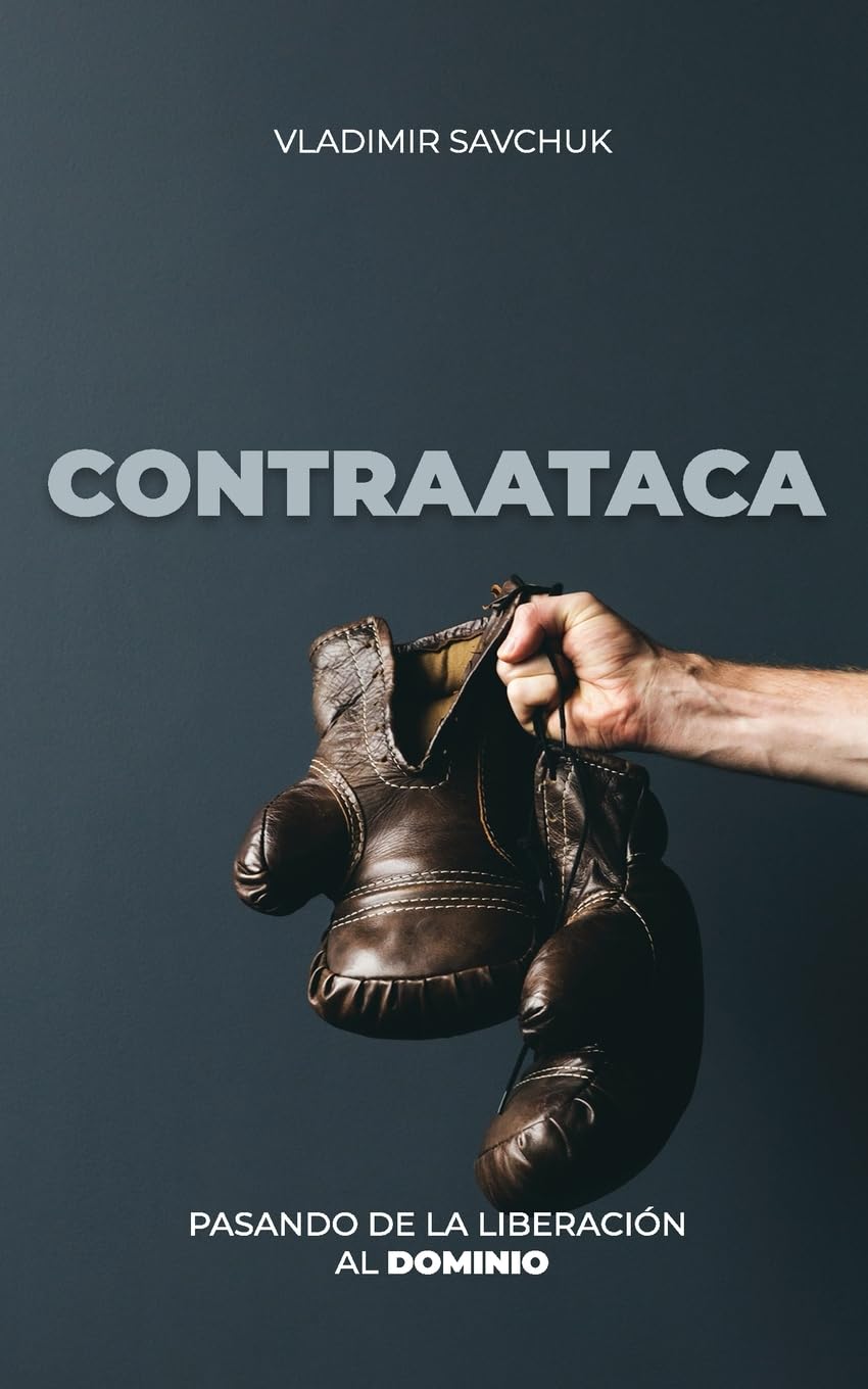 Libro: CONTRAATACA (Spanish edition): PASANDO DE LA LIBERACIÓN AL DOMINIO
