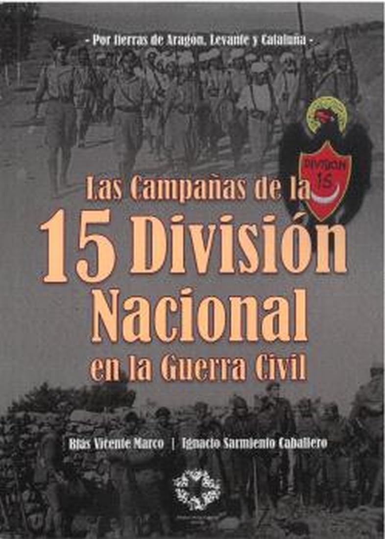 Libro: LAS CAMPAÑAS DE LA 15 DIVISIÓN NACIONAL EN LA GUERRA CIVIL: 22 (Guerras civiles en España)
