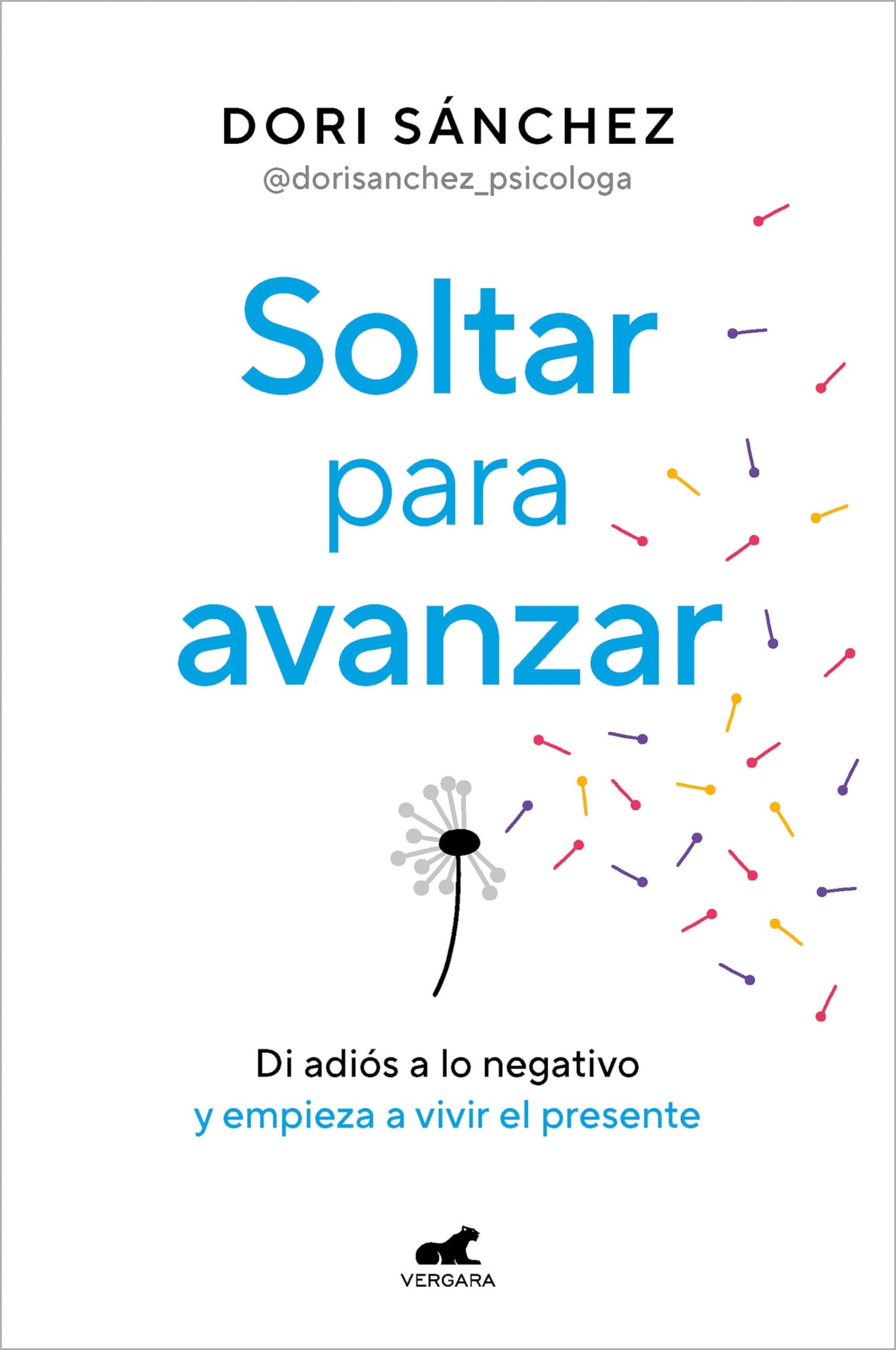 Libro: Soltar para avanzar: Di adiós a lo negativo y empieza a vivir el presente (Vergara)