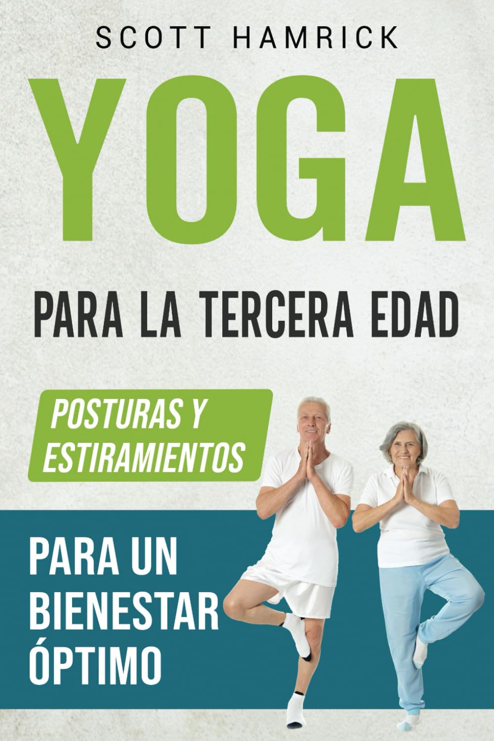 Libro: Yoga para la Tercera Edad: Posturas y estiramientos para un bienestar óptimo (Ejercicios para Hombres y Mujeres mayores de 60 años) (Spanish Edition)