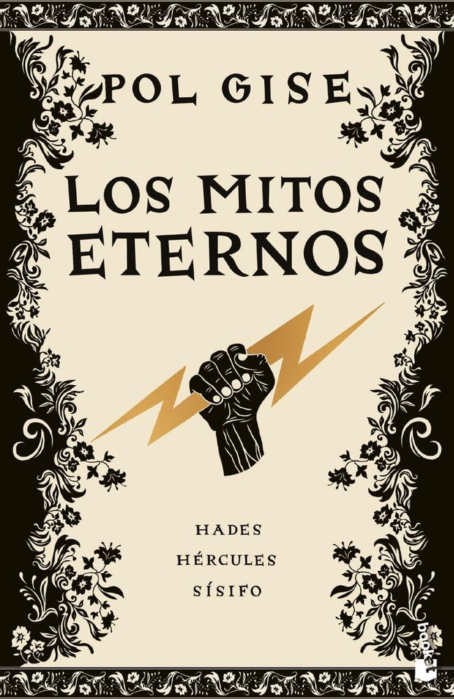 Los mitos eternos: Incluye: Hades, el dios menos malo; Hércules, el héroe que no quiso serlo; Sísifo, el hombre que engañó a la muerte; Breve bestiario de la mitología griega (Novela)