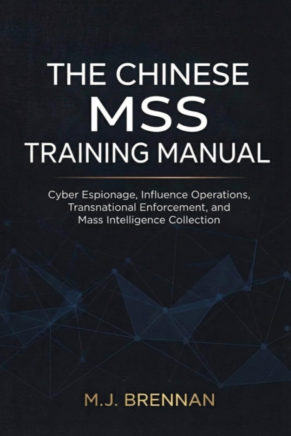 Libro: The Chinese MSS Training Manual: Cyber Espionage, Influence Operations, Transnational Enforcement, and Mass Intelligence Collection (Intelligence Training Manuals)
