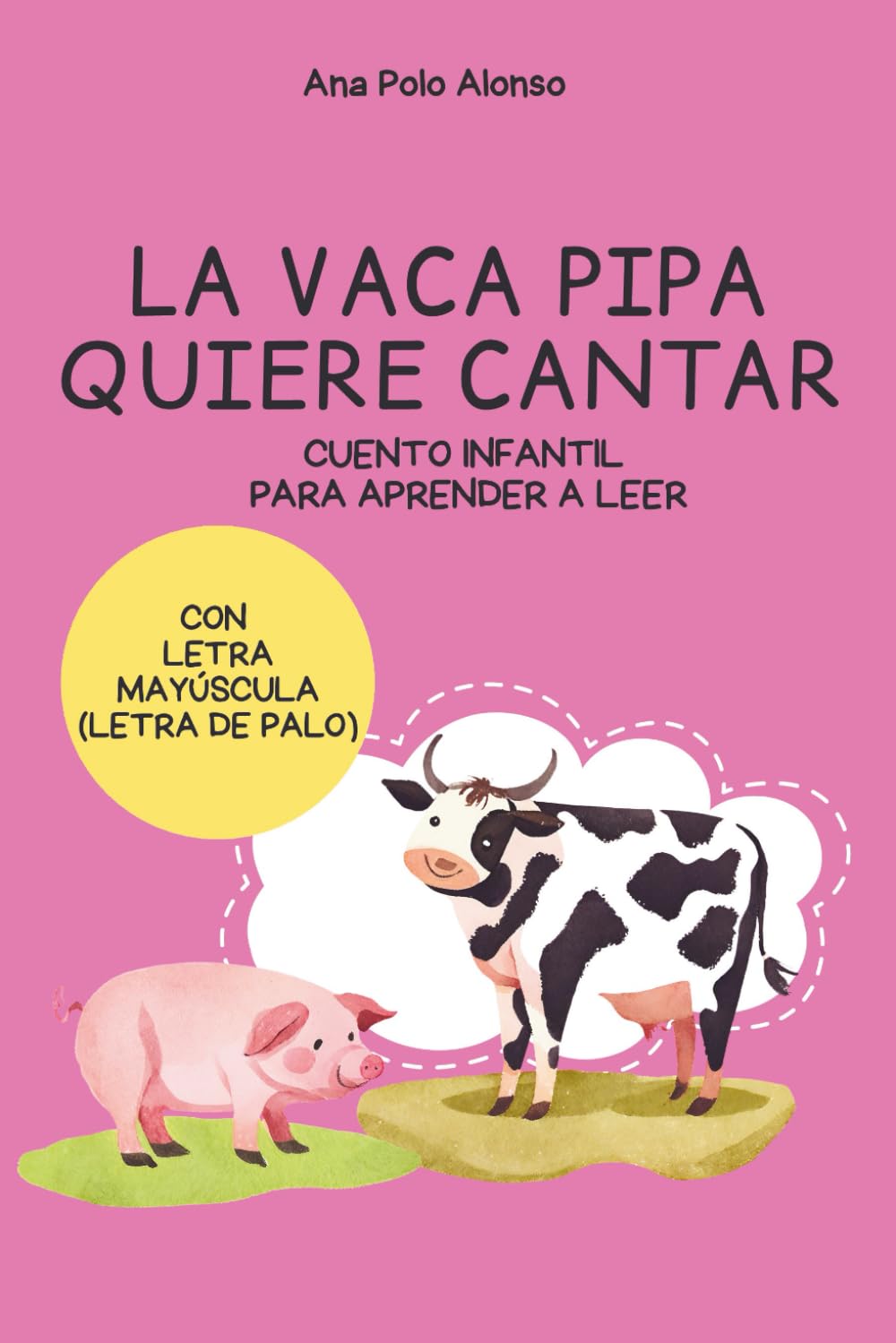Libro: LA VACA PIPA QUIERE CANTAR. Cuento infantil para aprender a leer. 4, 5, 6 años. Con LETRA MAYÚSCULA (letra PALO). (Spanish Edition)