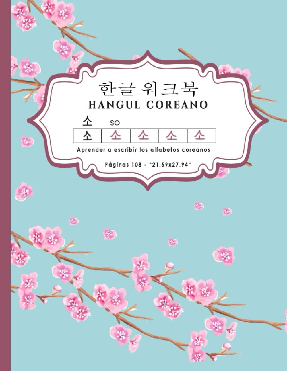 Libro: Hangul Coreano - Aprender a Escribir los Alfabetos Coreanos: Cuaderno para la Pràctica de la Caligrafía y Caracteres Coreanos, Regalo Perfecto para Aprender Coreano Rápidamente.