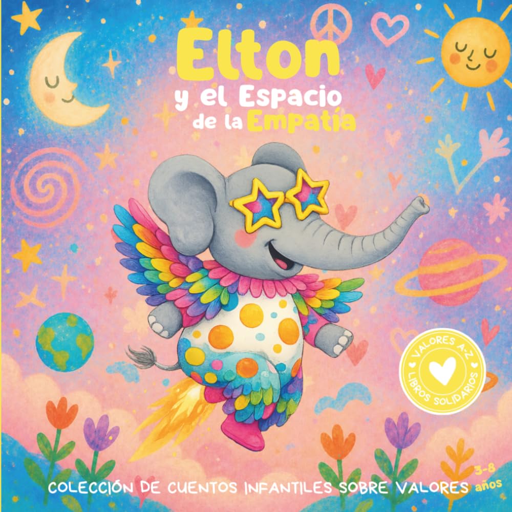 Libro: Elton y el Espacio de la Empatía: Colección de cuentos infantiles sobre valores. Libro infantil en español para niños de 3-8 años (Valores de la A a la Z, Abecedario Solidario) (Spanish Edition)