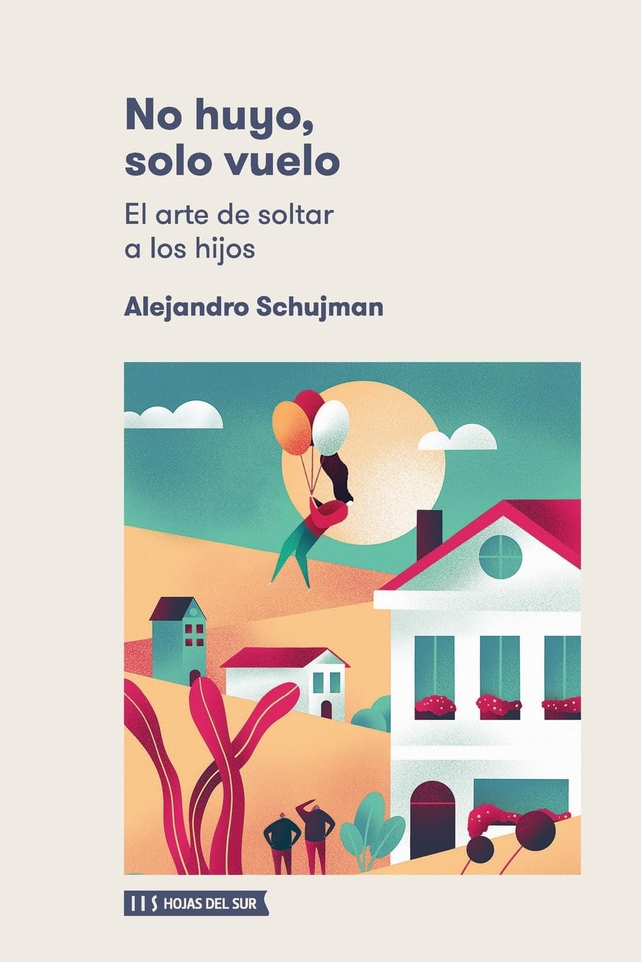 Libro: No huyo, solo vuelo.: El arte de soltar a los hijos
