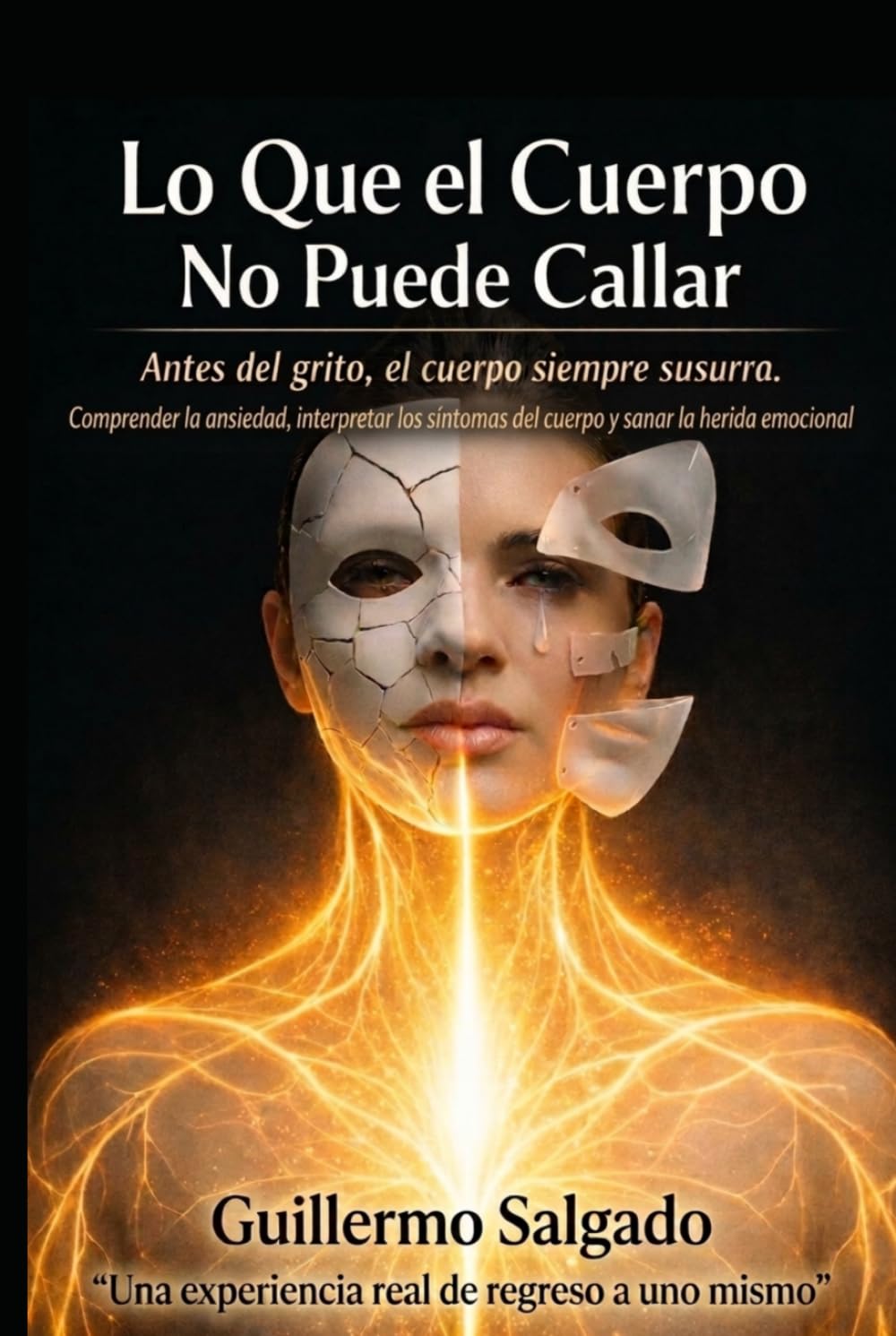 Libro: Lo Que El Cuerpo No Puede Callar: Antes del grito, el cuerpo siempre susurra. (Spanish Edition)