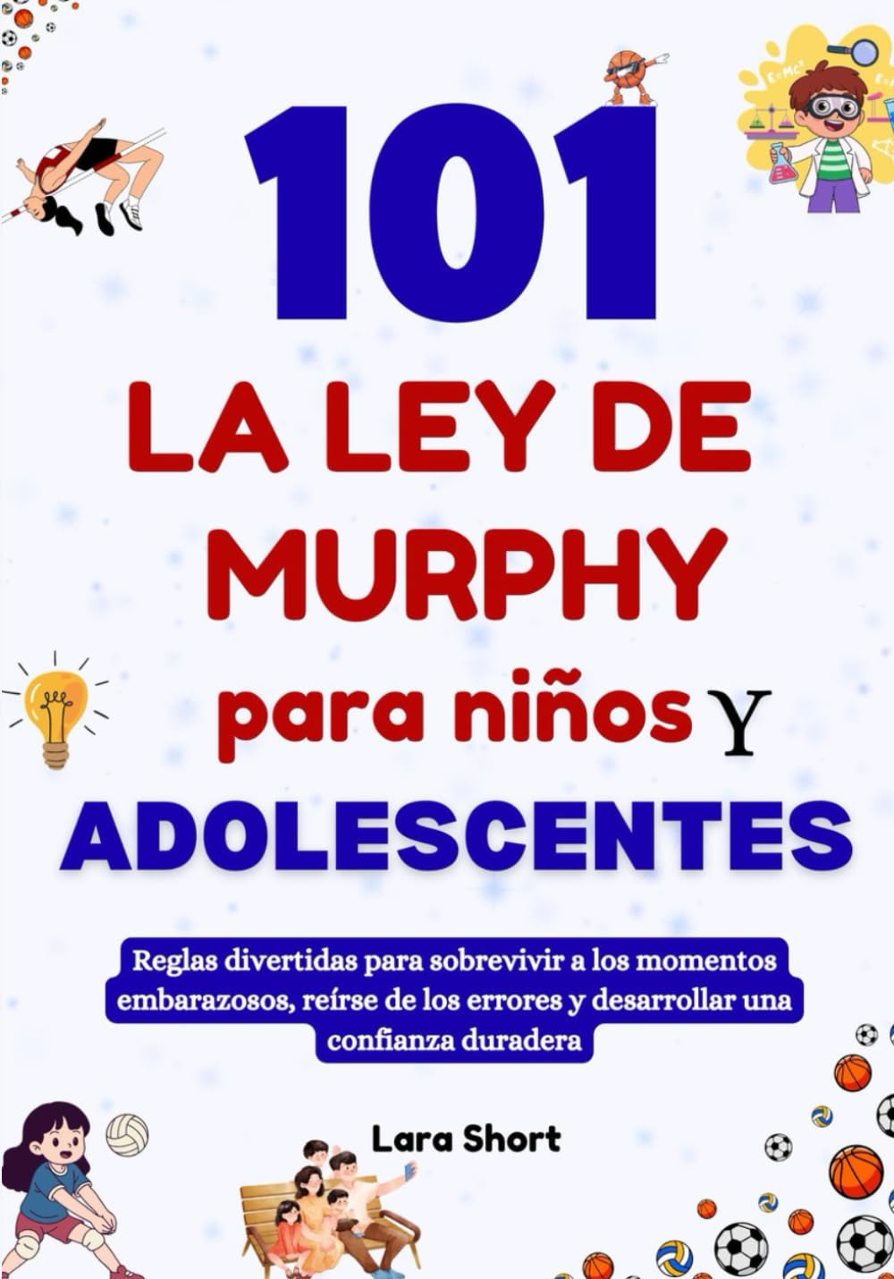 Libro: 101 La ley de Murphy para niños y adolescentes: Reglas divertidas para sobrevivir a los momentos embarazosos, reírse de los errores y desarrollar una confianza duradera