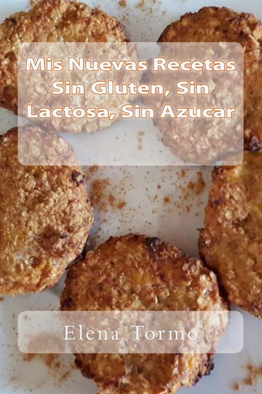 Libro: Mis Recetas Sin Gluten, Sin Lactosa, Sin Azucar (Spanish Edition)