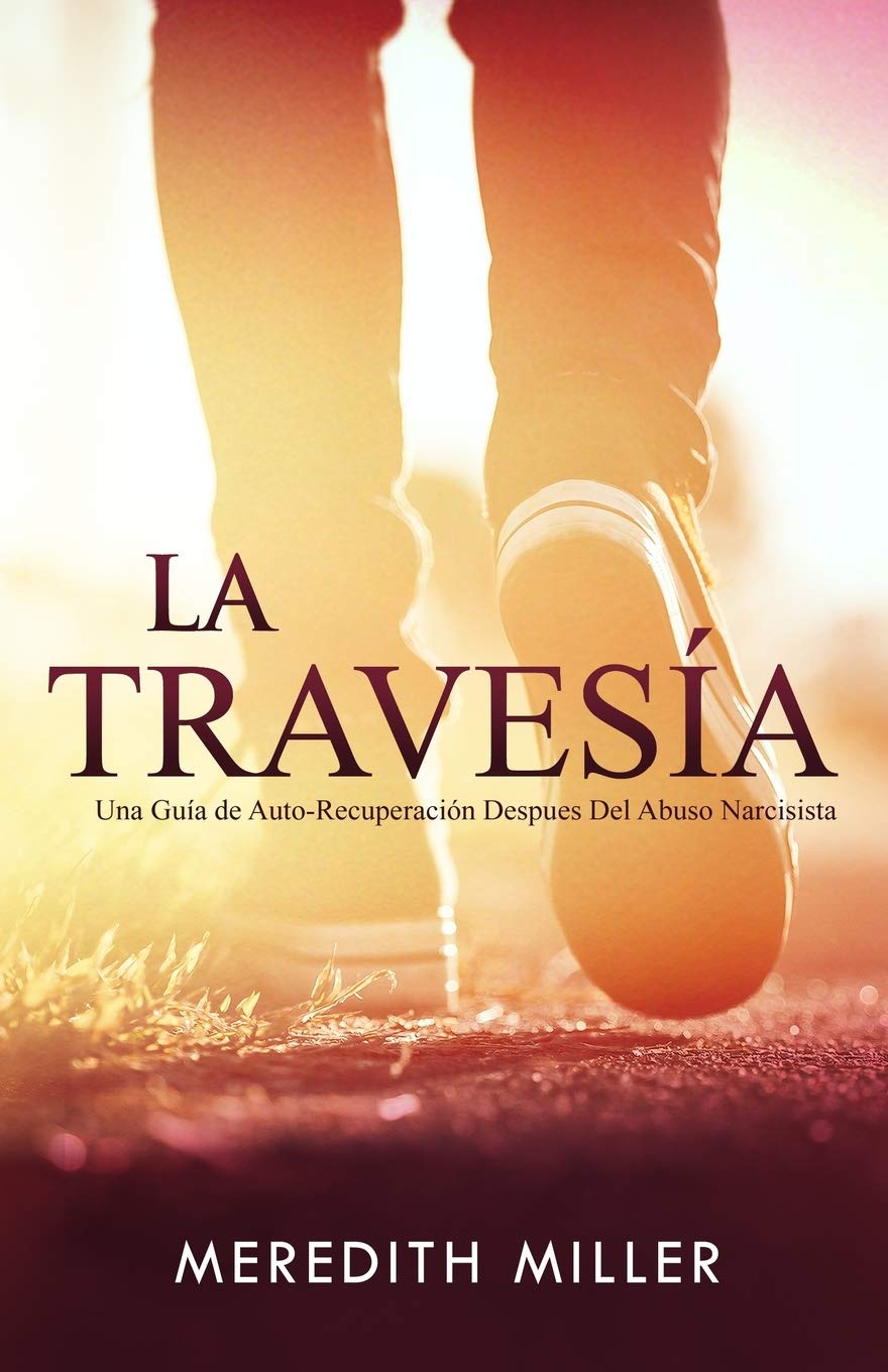 Libro: La Travesía: Una Guía de Auto-Recuperación Después del Abuso Narcisista (Spanish Edition)