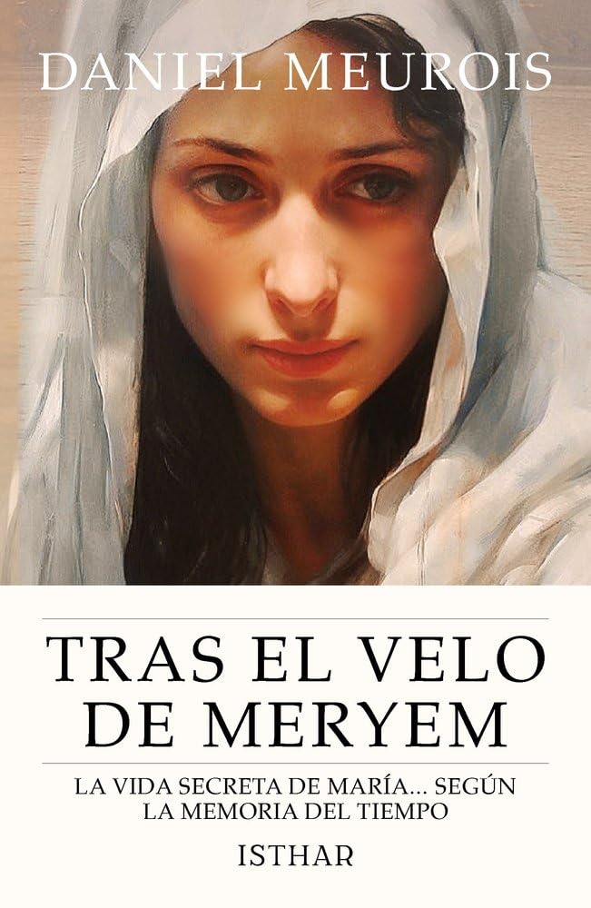 Libro: Tras el velo de Meryem: La vida secreta de María... según la memoria del tiempo