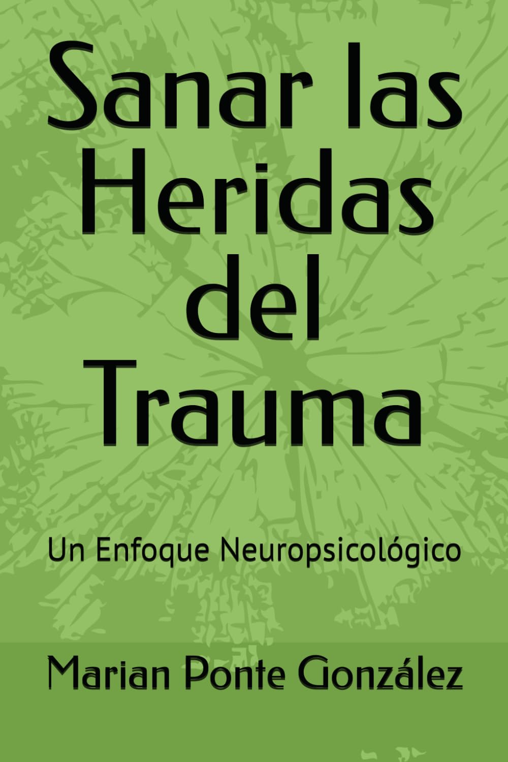 Libro: Sanar las Heridas del Trauma: Un Enfoque Neuropsicológico (Spanish Edition)