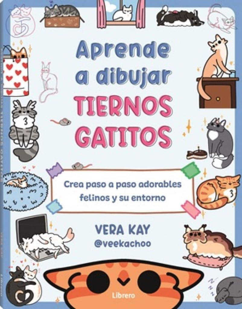 Libro: Aprende a dibujar tiernos gatitos: Crea paso a paso adorables felinos y su entorno. (DIBUJAR Y PINTAR)