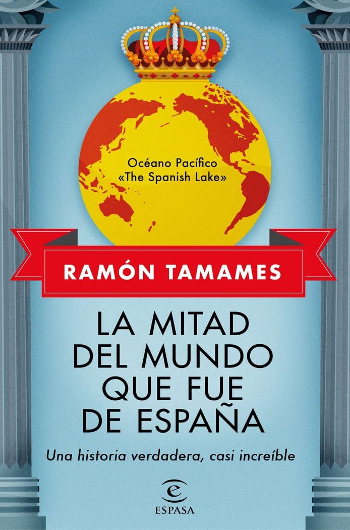 Libro: La mitad del mundo que fue de España: Una historia verdadera, casi increible (NO FICCIÓN)