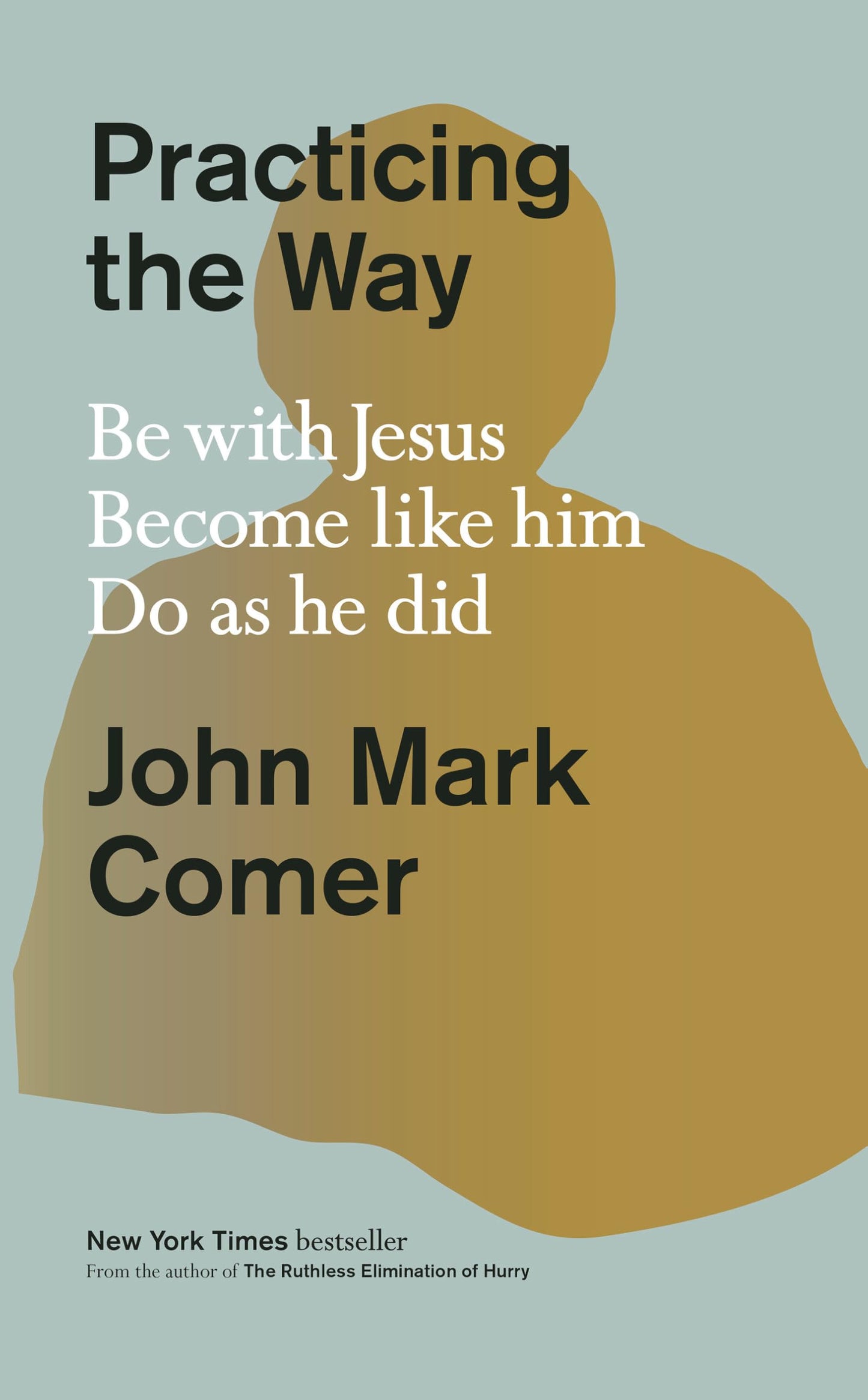 Libro: Practicing the Way: Be with Jesus. Become like him. Do as he did.