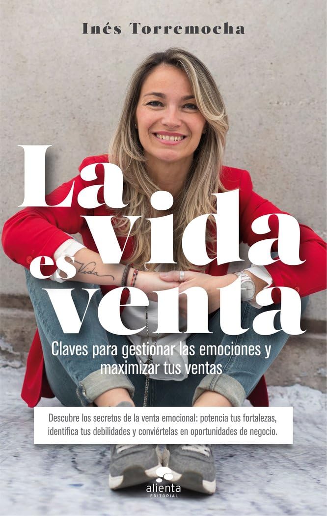 Libro: La vida es venta: Claves para gestionar las emociones y maximizar tus ventas (Alienta)