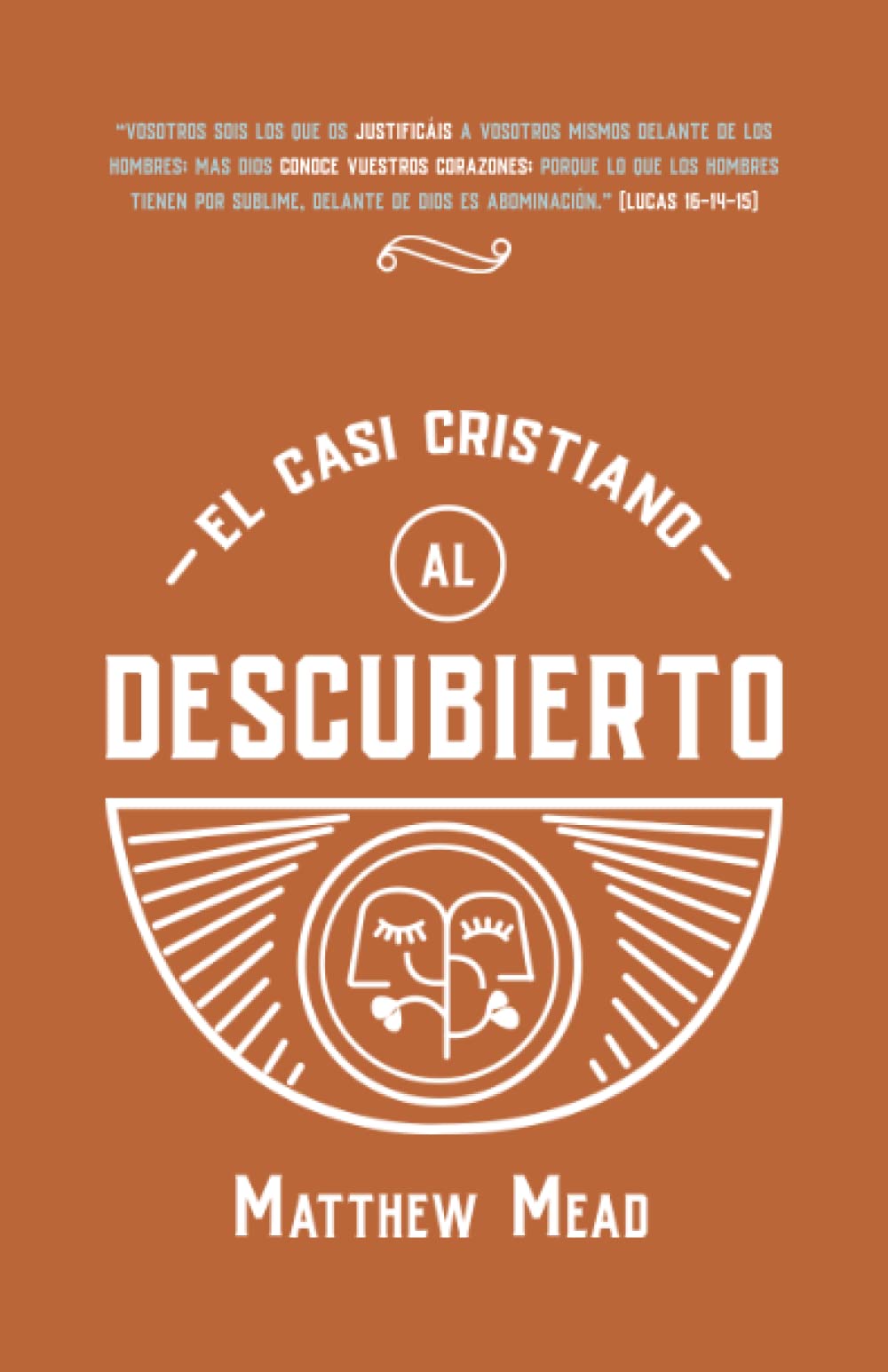Libro: El casi cristiano al descubierto: O el falso profesante probado y denunciado (Coleccion Matthew Mead) (Spanish Edition)
