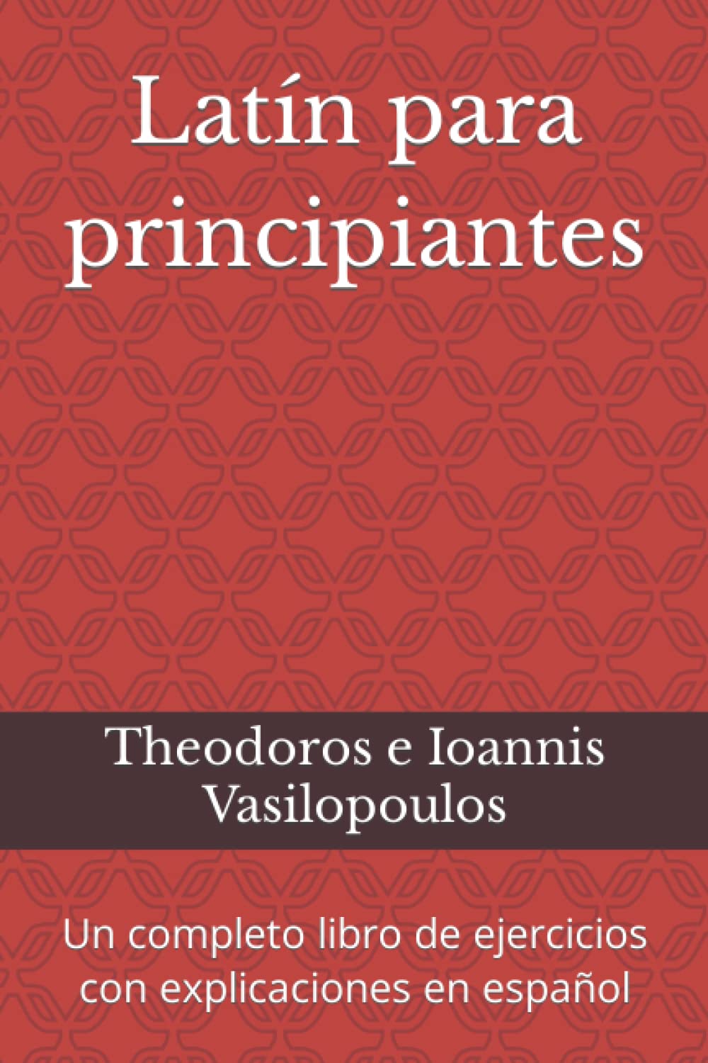 Libro: Latín para principiantes: Un completo libro de ejercicios con explicaciones en español