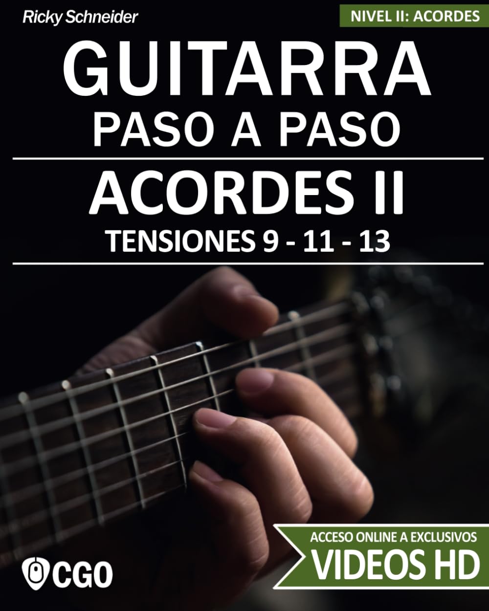Libro: Acordes II - Guitarra Paso a Paso - con Videos HD: TENSIONES 9 - 11 - 13 - Digitaciones: bajo en 6ª, 5ª y 4ª cuerda. Estilos y Arreglos: Jazz, Bossa, Blues.: 2 (ACORDES PARA GUITARRA)