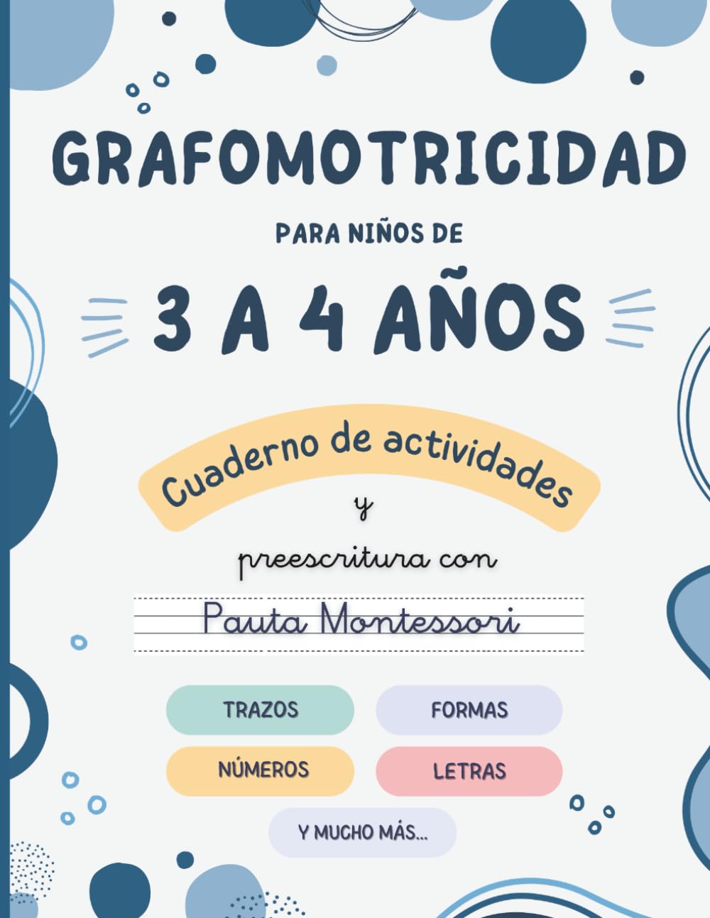 Grafomotricidad para niños de 3 a 4 años: Cuaderno de actividades y preescritura con pauta Montessori