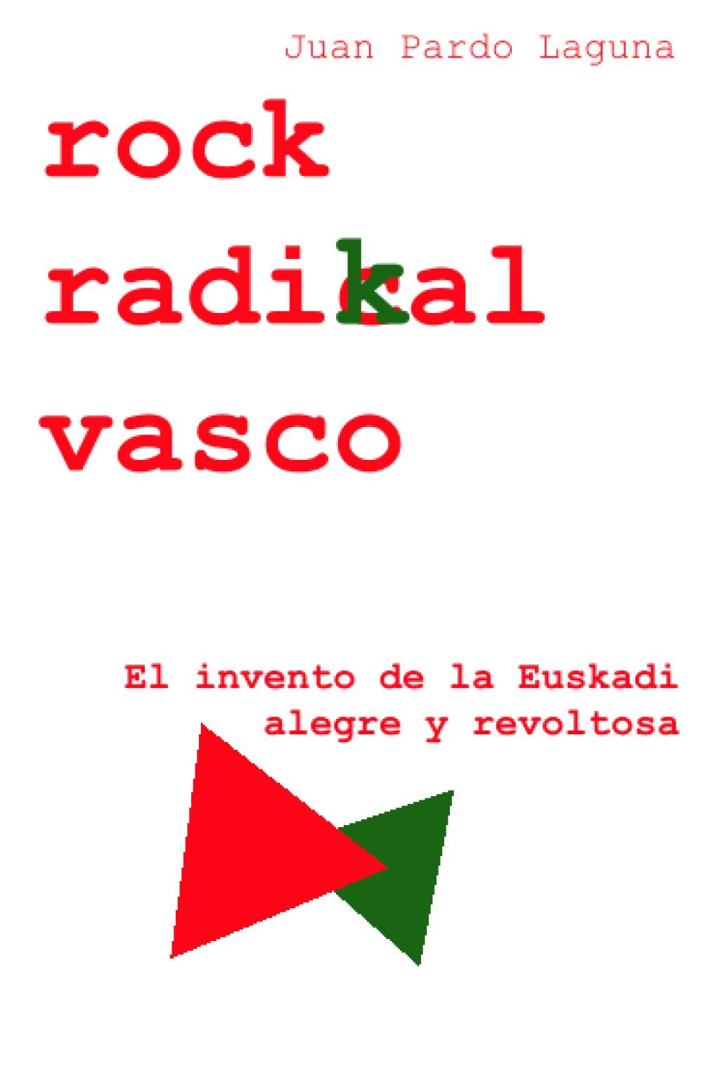 Libro: Rock Radikal Vasco: El invento de la Euskadi alegre y revoltosa (Spanish Edition)