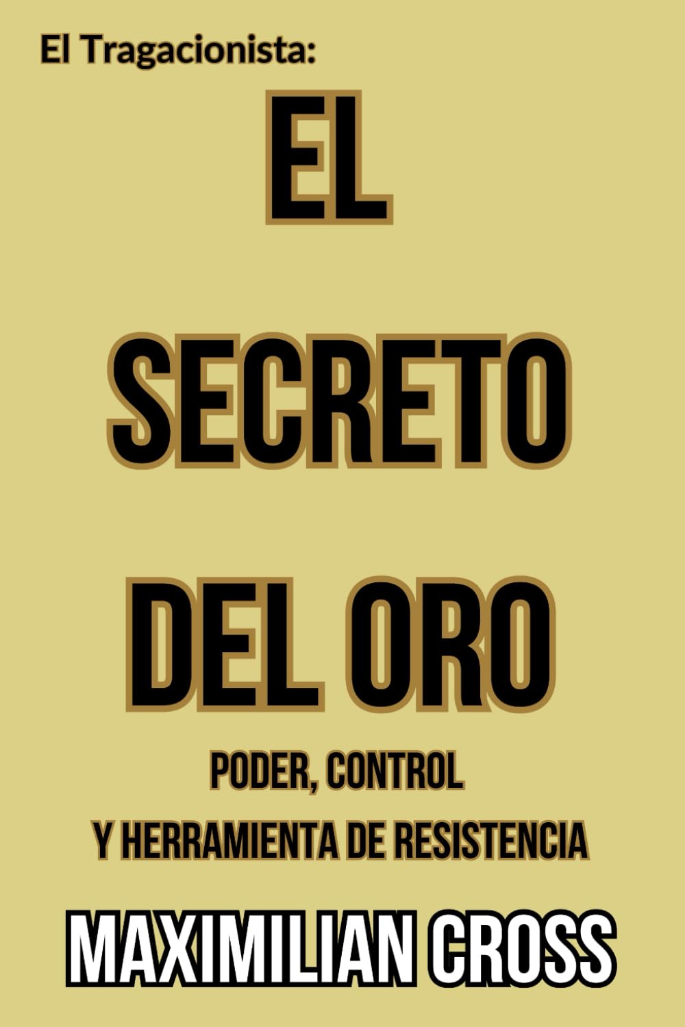 Libro: El Secreto del Oro: Poder, Control y Herramienta de Resistencia (El Tragacionista) (Spanish Edition)