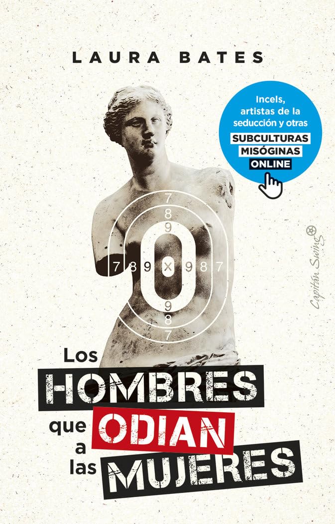 Libro: Los hombres que odian a las mujeres: Incels, artistas de la seducción y otras subculturas misóginas online (Ensayo)