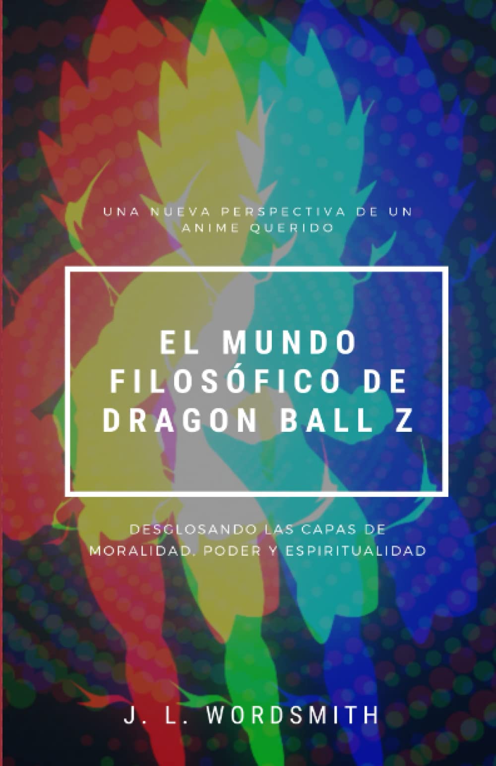 Libro: El mundo filosófico de Dragon Ball Z: Desglosando las capas de moralidad, poder y espiritualidad (Spanish Edition)