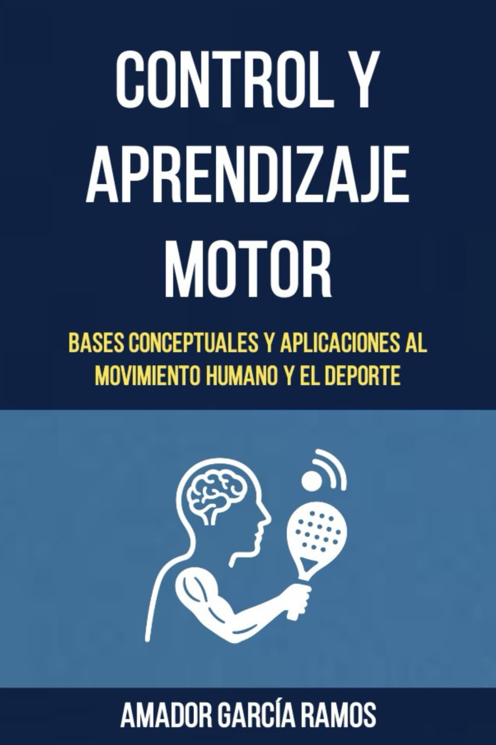 Libro: Control y Aprendizaje Motor: Bases Conceptuales y Aplicaciones al Movimiento Humano y el Deporte (Spanish Edition)