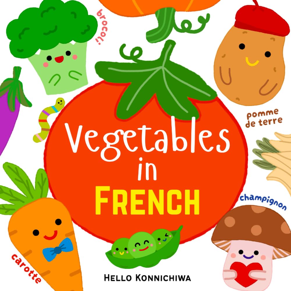 Libro: Vegetables in French: A Bilingual Children's Picture Book in French and English: Learn 10 Vegetable Names in French;For babies, toddlers and school age learners