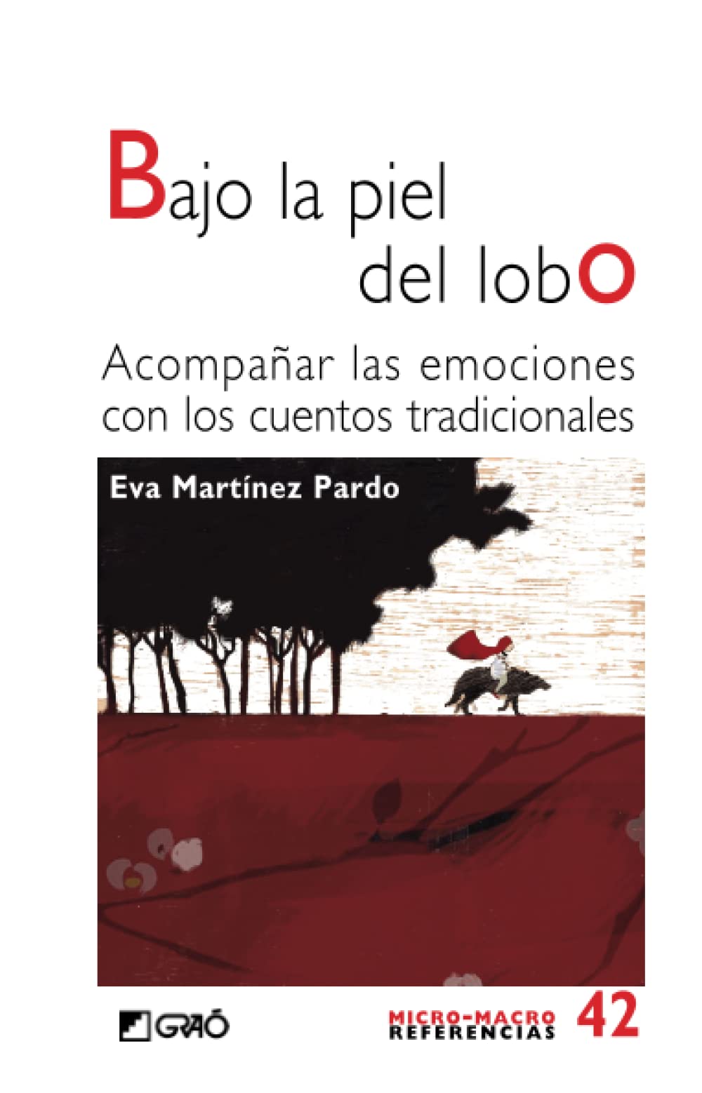 Libro: Bajo la piel del lobo: Acompañar las emociones con los cuentos tradicionales (Comunidad educativa / Didáctica de la lengua y la literatura) (Spanish Edition)