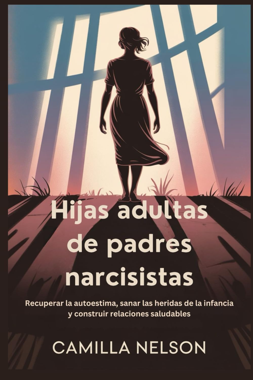 Libro: Hijas adultas de padres narcisistas: Recuperar la autoestima, sanar las heridas de la infancia y construir relaciones saludables