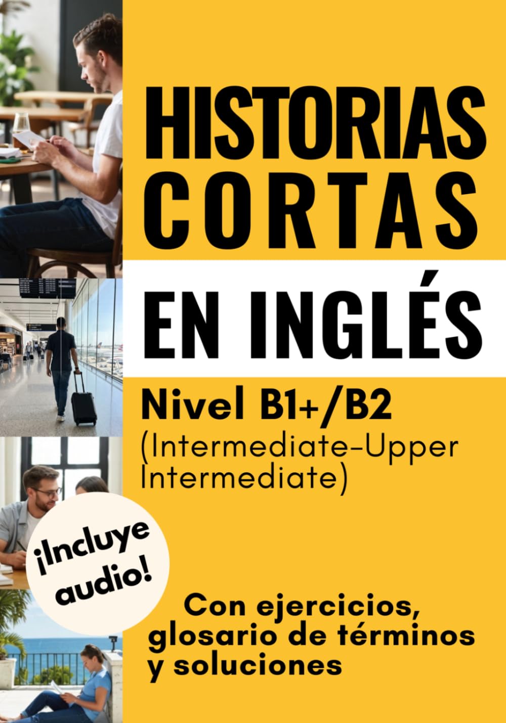 Libro: Historias cortas en inglés: Con ejercicios, glosario de términos y soluciones. Nivel B1+/B2 (Intermediate-Upper Intermediate)