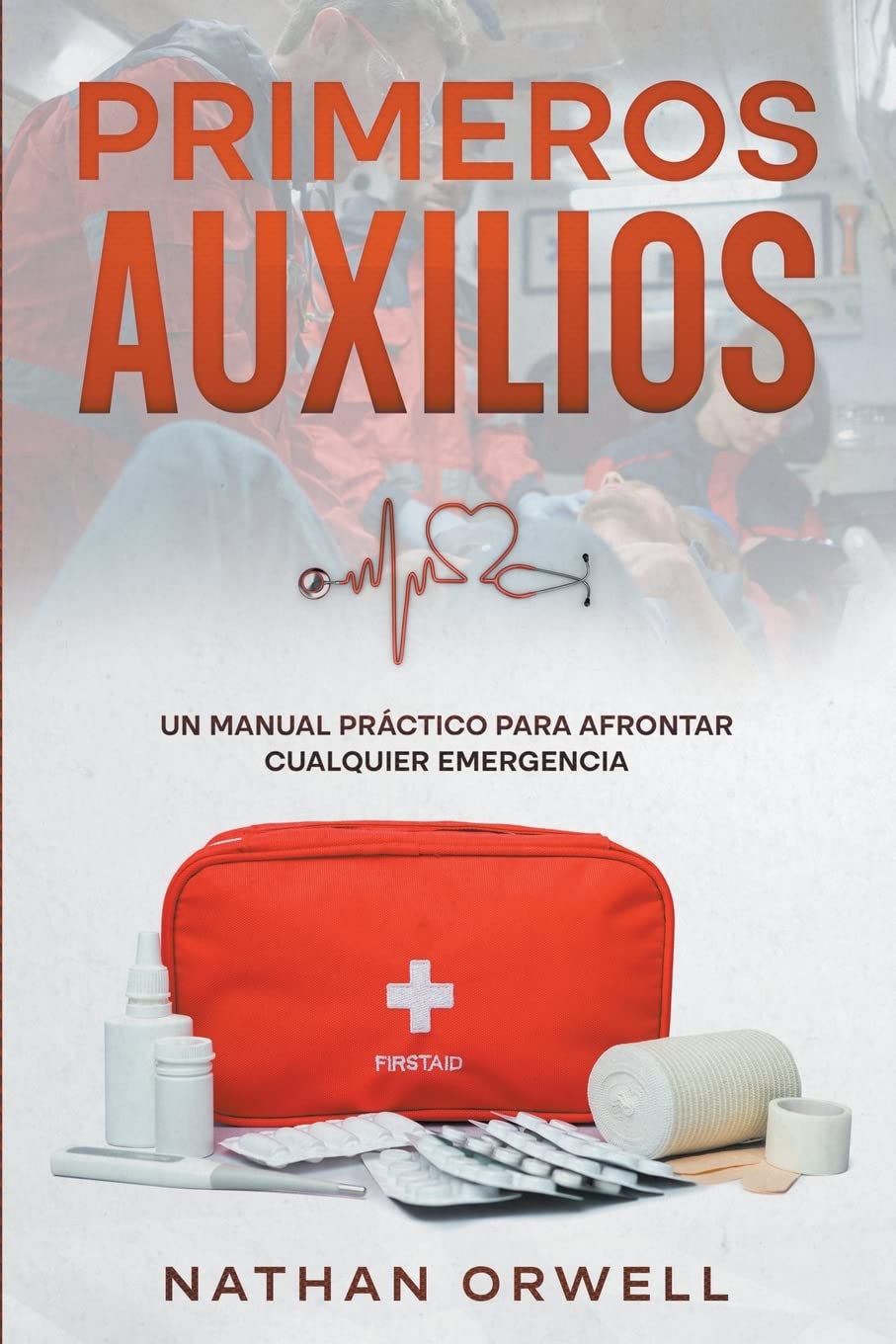 Libro: Primeros Auxilios: Un manual práctico para afrontar cualquier emergencia