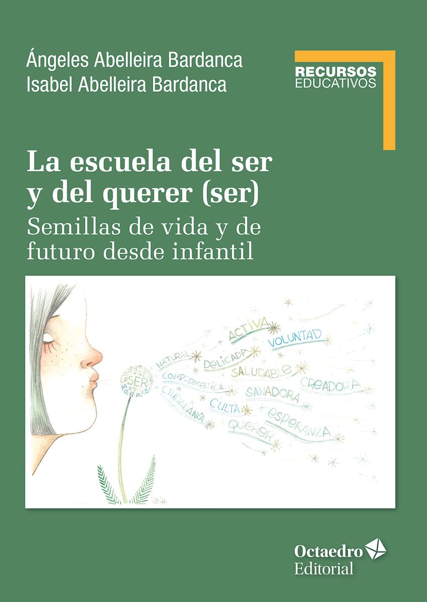 Libro: La escuela del ser y del querer (ser): Semillas de vida y se futuro desde infantil (Recursos educativos)