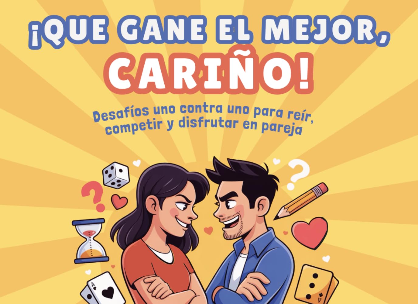 Libro: ¡QUE GANE EL MEJOR, CARIÑO!: Desafíos uno contra uno para reír, competir y disfrutar en pareja