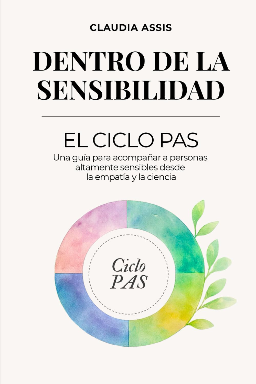 Libro: Dentro de la Sensibilidad: El Ciclo PAS: Guía práctica para personas altamente sensibles · regulación emocional, sistema nervioso y autoconocimiento.