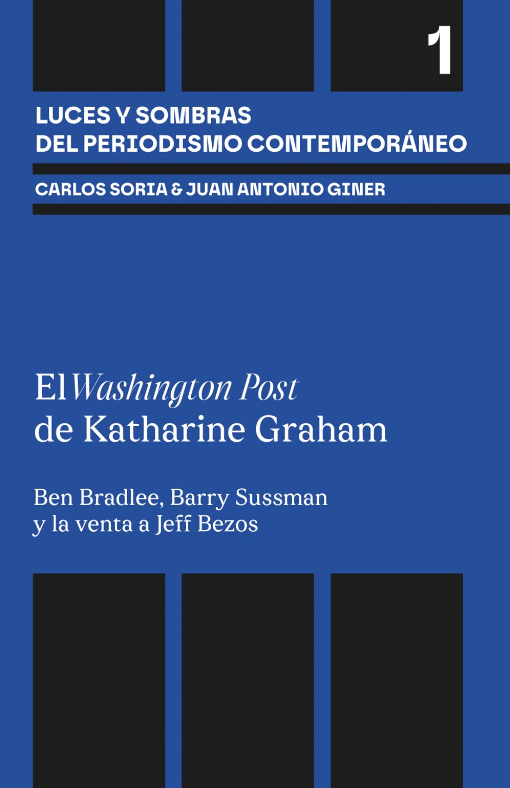 Libro: El Washington Post de Katharine Graham: Ben Bradlee, Barry Sussman, el Watergate y la venta a Jeff Bezos (Luces y sombras del periodismo contemporáneo) (Spanish Edition)