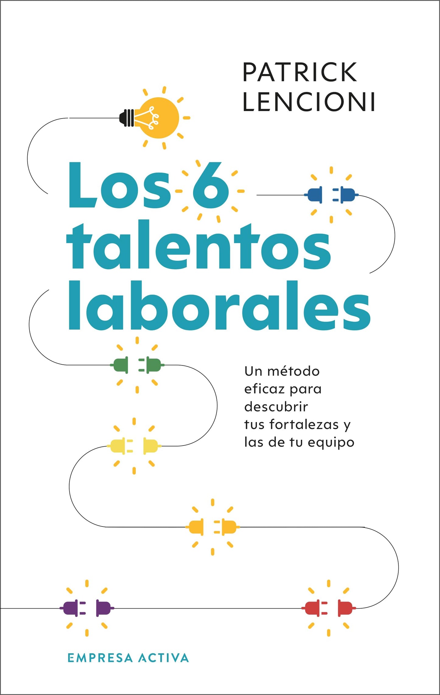 Libro: Los 6 talentos laborales: Cómo conocer tus fortalezas y debilidades para poder trabajar mejor en equipo (Narrativa empresarial)