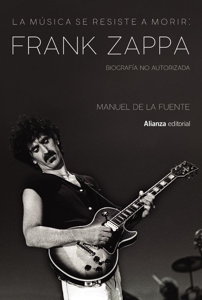 Libro: La música se resiste a morir: Frank Zappa. Biografía no autorizada