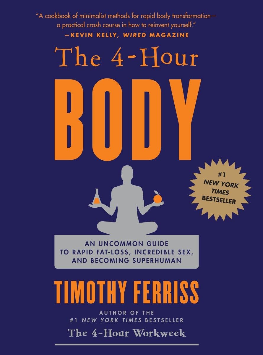 Libro: The 4-Hour Body: An Uncommon Guide to Rapid Fat-Loss, Incredible Sex, and Becoming Superhuman