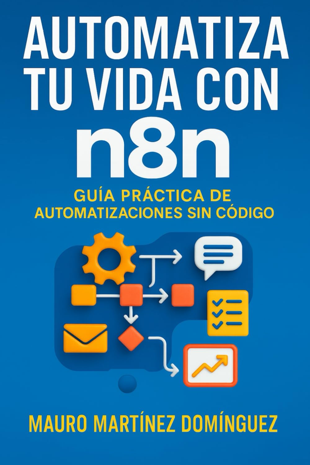 Libro: Automatiza tu Vida con n8n: De principiante a experto en automatización: ejemplos reales, ejercicios y casos prácticos (Spanish Edition)